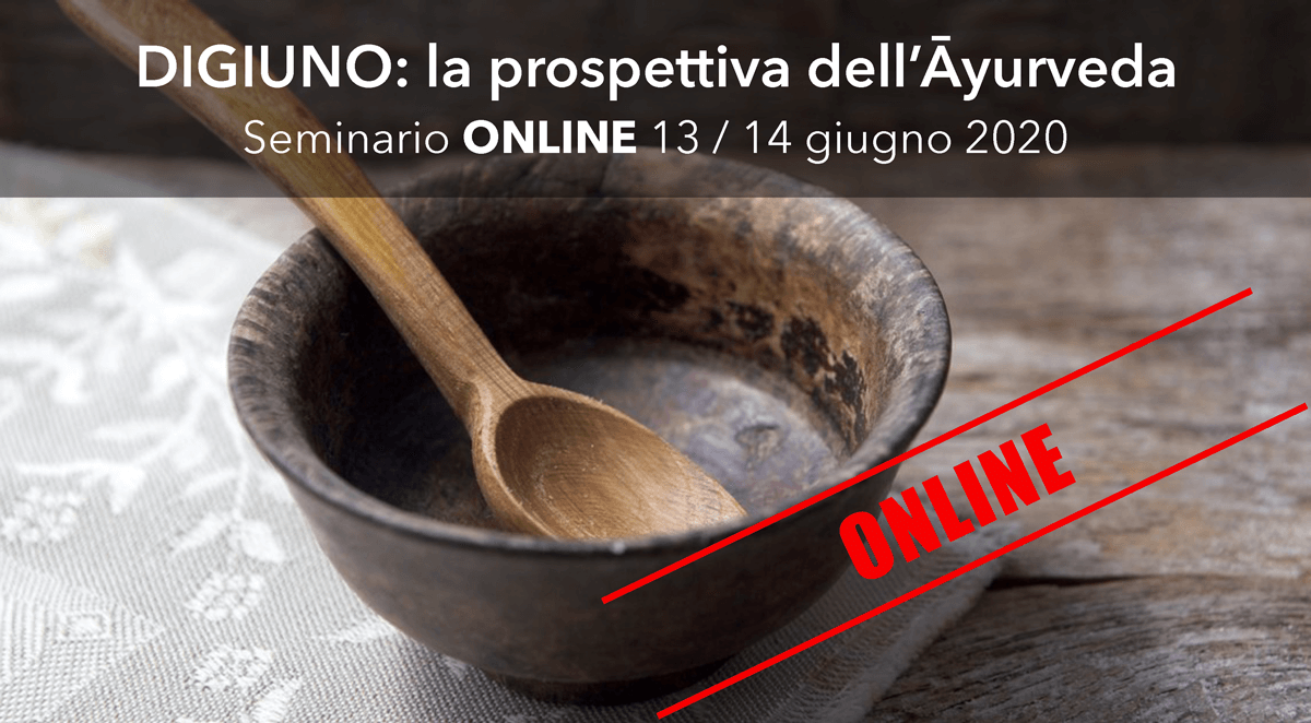 Seminario: DIGIUNO, la prospettiva dell'Āyurveda 13-14 giugno 2020 | Ayurvedic Point©, Milano