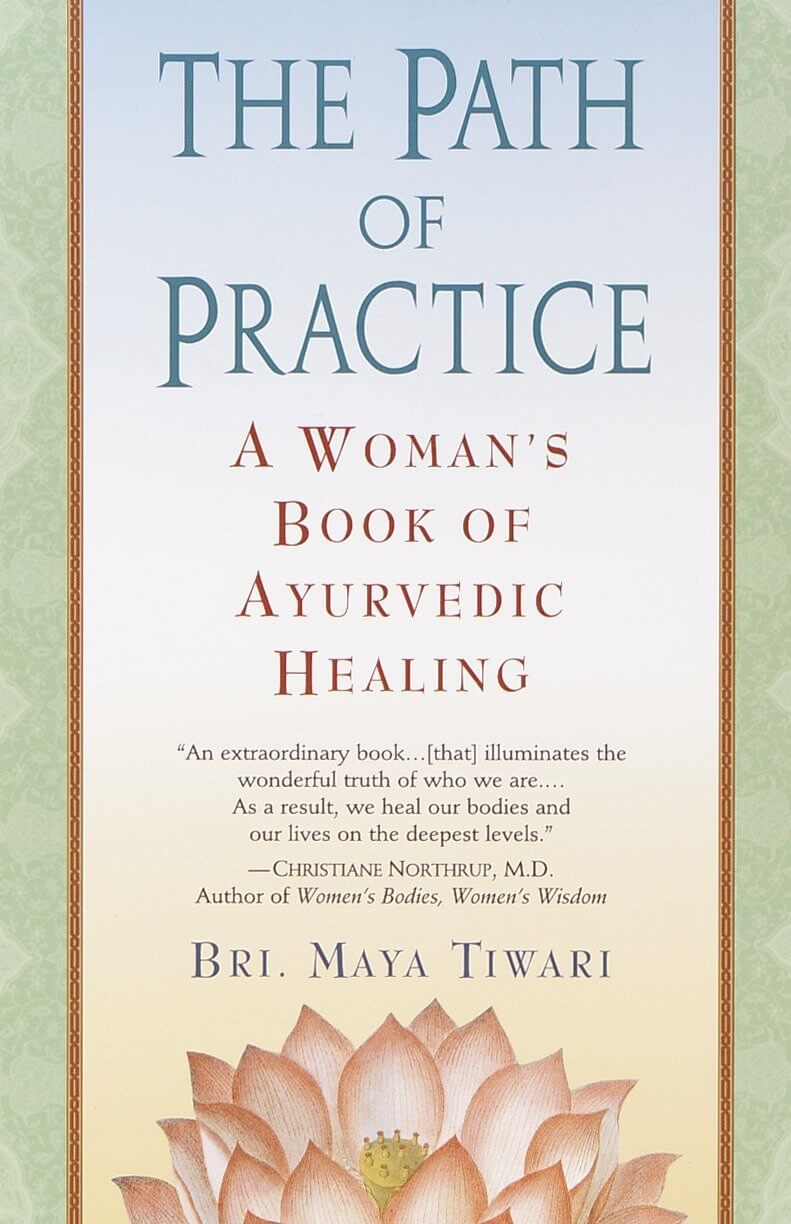 The Path of Practice, A Woman's Book of Ayurvedic Healing - Libro Del Mese | Ayurvedic Point©, Milano