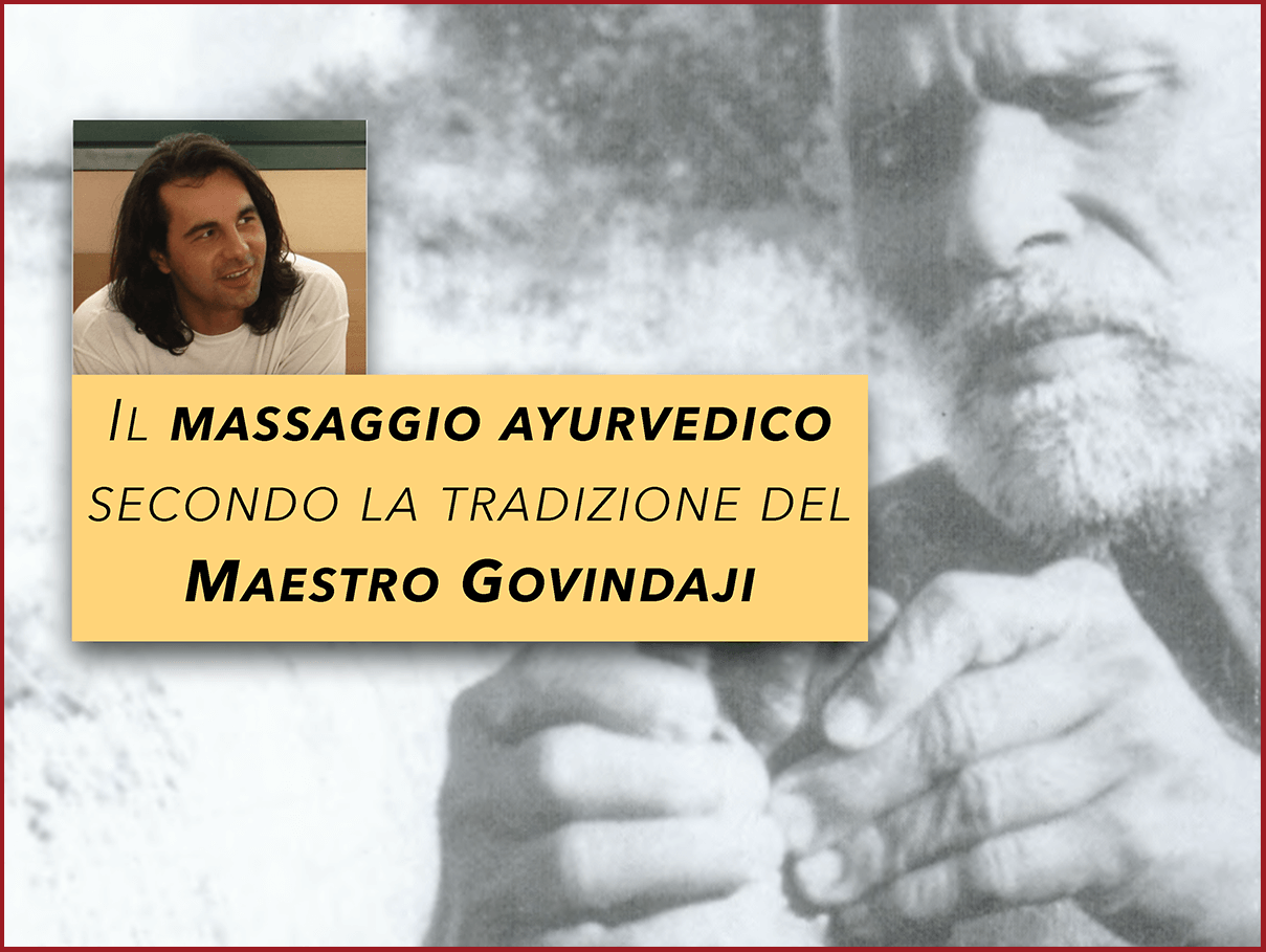 Il massaggio ayurvedico secondo la tradizione del Maestro Govindaji - Seminario 4/5/6 Marzo 2022 | Ayurvedic Point©, Milano