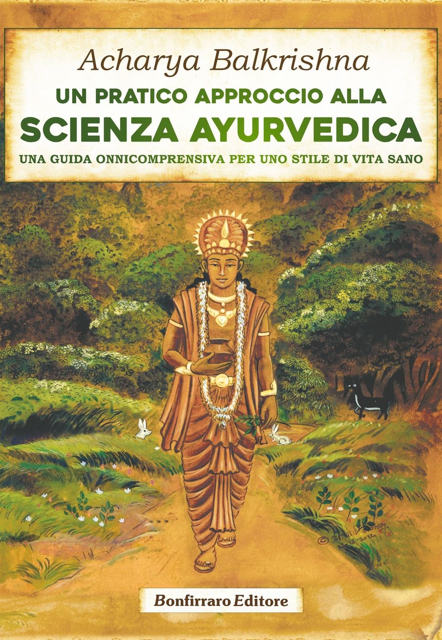 Un Pratico Approccio Alla Scienza Ayurvedica di Acharya Balkrishna | Ayurvedic Point©, Milano