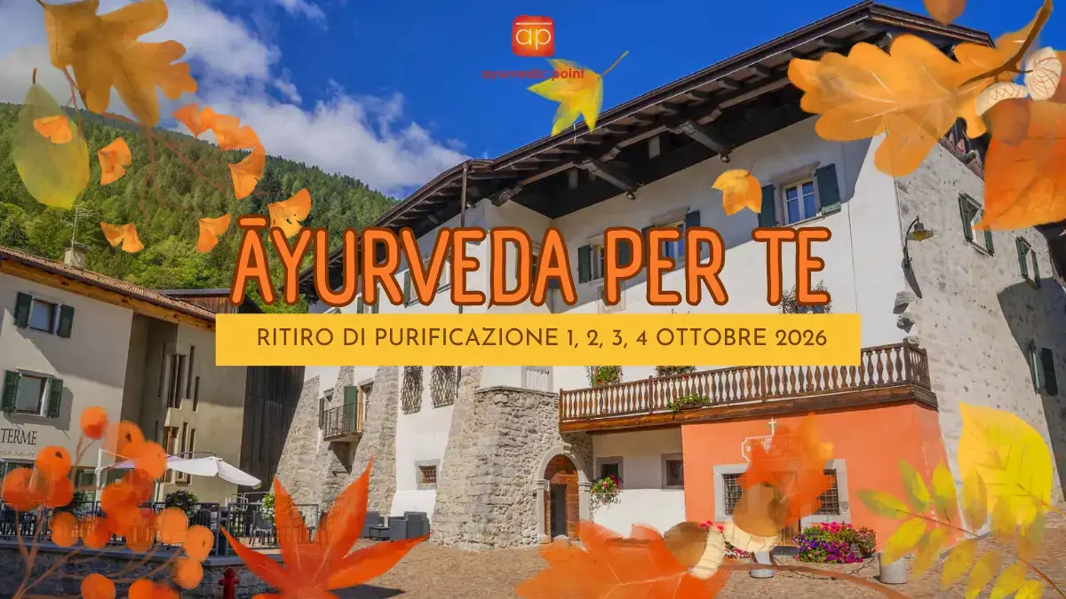 Ritiro ayurvedico di purificazione autunnale Āyurveda per Te – Palazzo Lodron Bertelli, Caderzone Terme, 1-4 ottobre 2026